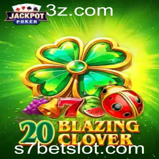 Desvendando o Jogo 20BlazingClover: Uma Aventura com s7 Bet
